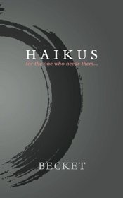 Haikus: for the one who needs them...