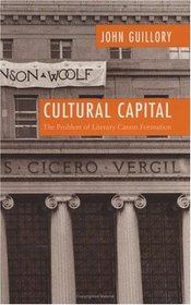 Cultural Capital : The Problem of Literary Canon Formation
