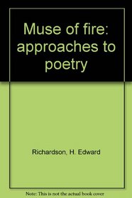 Muse of fire: approaches to poetry