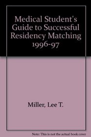 1996-1997 Medical Student's Guide to Successful Residency Matching