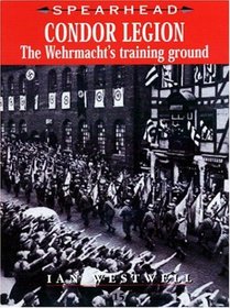 Condor Legion: The Wehrmacht's Training Ground (Spearhead)