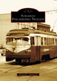 Suburban Philadelphia Trolleys (PA) (Images of Rail)