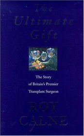 The Ultimate Gift: The Story of Britain's Premier Transplant Surgeon