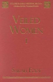 Veiled Women Volume one (Studies in Early Medieval Britain)