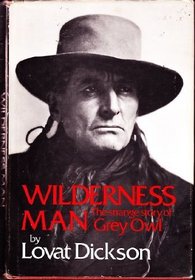 Wilderness man: The strange story of Grey Owl