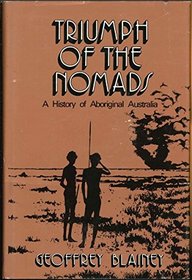 Triumph of the Nomads: A History of Aborginal Australia