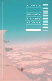 Our Bodies & Other Fine Machines