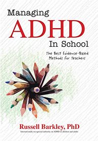 Managing ADHD in School: The Best Evidence-Based Methods for Teachers