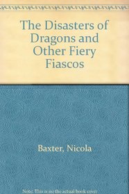 Dangers of Dragons & Other Fiery Fiascos