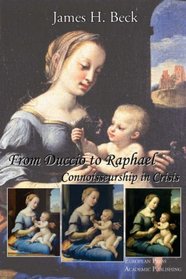 From Duccio to Raphael. Connoisseurship in Crisis.