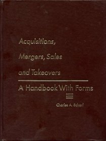 Acquisitions, mergers, sales and takeovers;: A handbook with forms