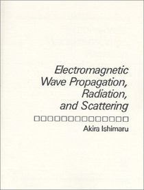 Electromagnetic Wave Propagation, Radiation, and Scattering