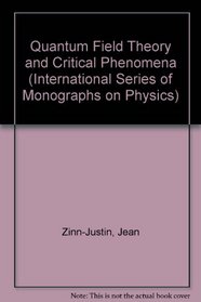 Quantum Field Theory and Critical Phenomena (International Series of Monographs on Physics)