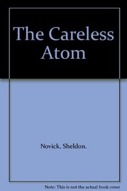 The Careless Atom