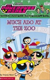 Much Ado at the Zoo (Powerpuff Girls Readers, Bk 1)