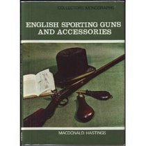 English Sporting Guns and Accessories (Collectors Monographs)