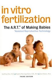 In Vitro Fertilization: The A.R.T. Of Making Babies