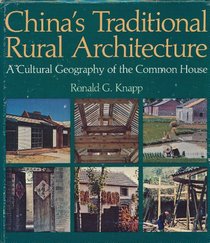 China's Traditional Rural Architecture: A Cultural Geography of the Common House