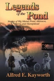 Legends of the Pond: Stories of Big Island Pond, Atkinson, Derry, and Hampstead