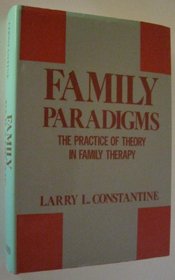 Family Paradigms: The Practice of Theory in Family Therapy