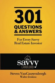 301 Questions & Answers For Every Savvy Real Estate Investor: The Savvy Landlord