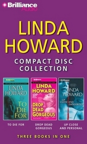 Linda Howard CD Collection 3: To Die For, Drop Dead Gorgeous, Up Close and Dangerous