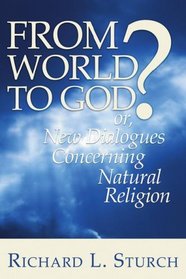 From World to God?: Or, New Dialogues Concerning Natural Religion
