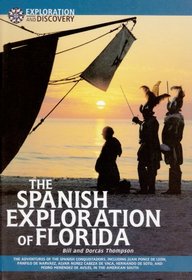 The Spanish Exploration of Florida: The Adventures of the Spanish Conquistadors, Including Juan Ponce De Leon, Panfilo De Narvaez, Alvan Nunez Cabeza De ... De Soto, and pedro (Exploration & Discovery)