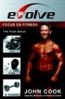 Evolve: Focus on Fitness: The Truth About Fat, Fads & Fitness