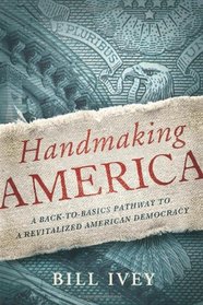 Handmaking America: A Back-to-Basics Pathway to a Revitalized American Democracy