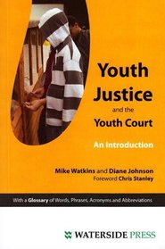 Youth Justice and The Youth Court: An Introduction (Introductory Series)
