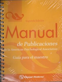 Manual de Publicaciones de la American Psychological Association / Publication Manual of the APA (Spanish Edition)