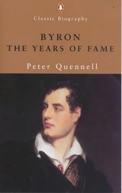 Byron: The Years of Fame (Penguin Classics)