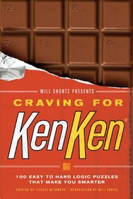 Will Shortz Presents Craving for KenKen: 100 Easy to Hard Logic Puzzles That Make You Smarter