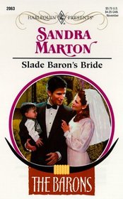 Slade Baron's Bride (Barons, Bk 3) (Harlequin Presents, No 2063)