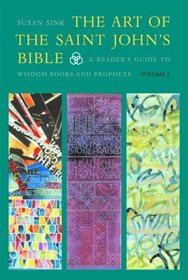 The Art of The Saint John's Bible: A Readers Guide to Wisdom Books and Prophets (Volume 2)