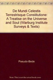 Psuedo-Bede: De Mundi Celestis Terrestrisque Constitutione: A Treatise on the Universe and the Soul (Warburg Institute Surveys and Texts)