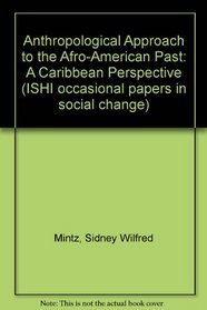 Anthropological Approach to the Afro-American Past: A Caribbean Perspective (ISHI occasional papers in social change)