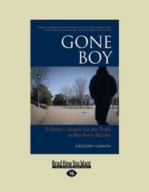 Gone Boy:: A Father's Search for the Truth in His Son's Murder