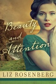 Beauty and Attention: A Novel