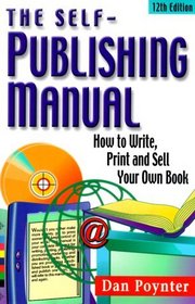 The Self-Publishing Manual: How to Write, Print and Sell Your Own Book (Self Publishing Manual, 12th ed)