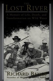 The Lost River: A Memoir of Life, Death, and Transformation on Wild Water