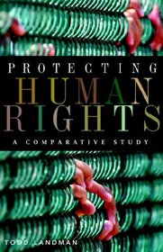 Protecting Human Rights: A Comparative Study (Advancing Human Rights Series)
