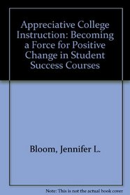 Appreciative College Instruction: Becoming a Force for Positive Change in Student Success Courses
