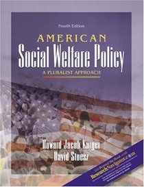American Social Welfare Policy : A Pluralist Approach with Research Navigator (4th Edition)