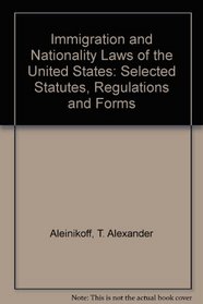 Immigration and Nationality Laws of the United States: Selected Statutes, Regulations and Forms