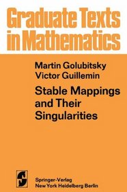 Stable Mappings and Their Singularities (Graduate Texts in Mathematics)