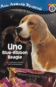 Uno: Blue-Ribbon Beagle (All Aboard Science Reader)