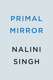 Primal Mirror (Psy-Changeling Trinity)