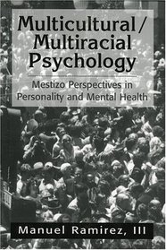 Multicultural/Multiracial Psychology: Mestizo Perspectives in Personality and Mental Health
